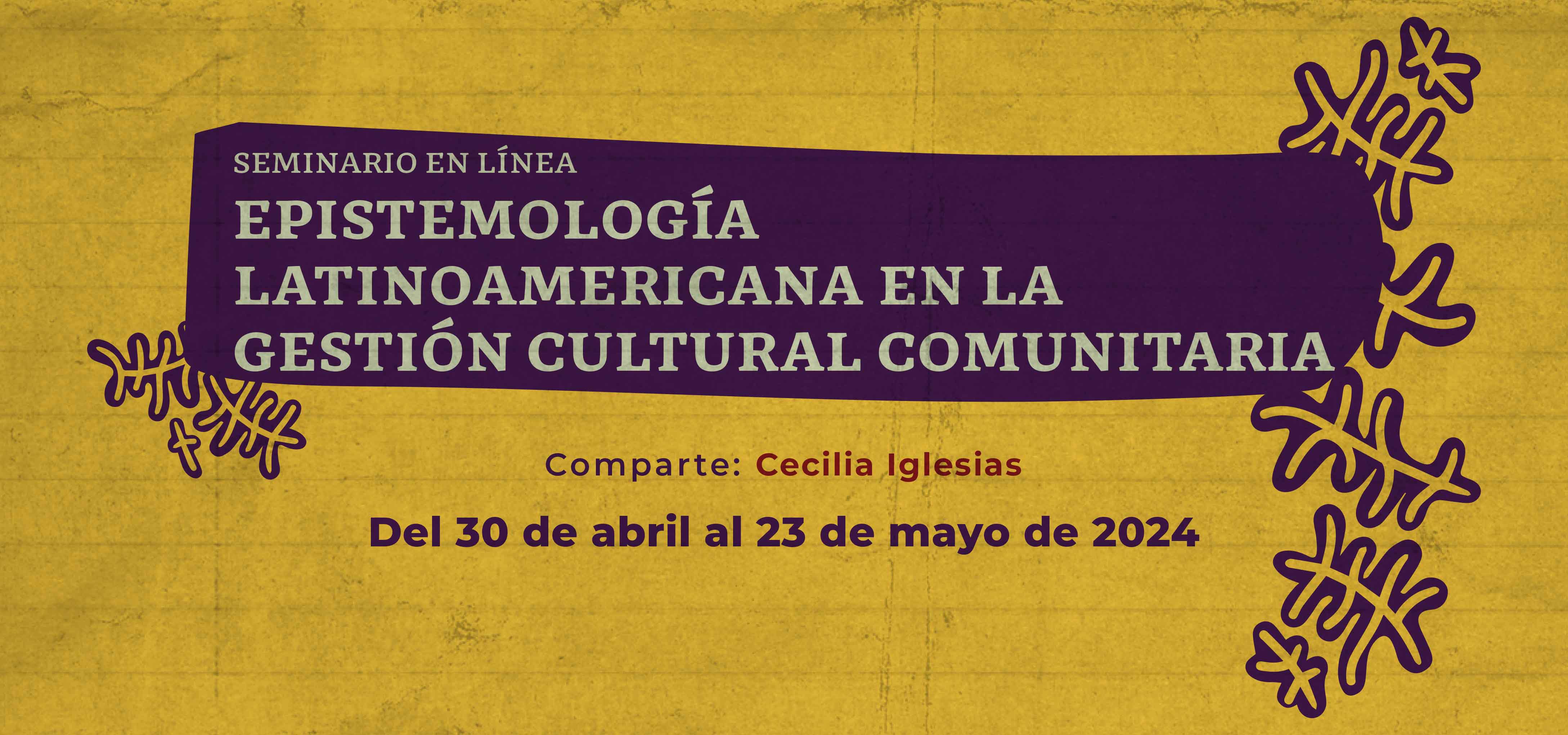 Actividad Cultural Comunitaria: Seminario en línea. Epistemología latinoamericana en la gestión cultural comunitaria